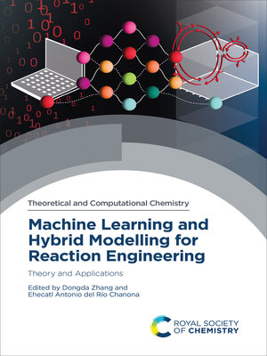 cover image of Machine Learning and Hybrid Modelling for Reaction Engineering
